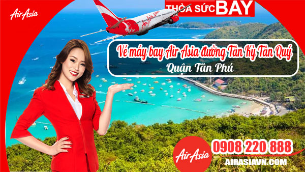 Vé máy bay Air Asia đường Tân Kỳ Tân Quý quận Tân Phú