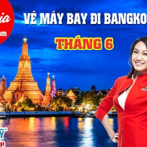 Vé máy bay đi Bangkok tháng 6 hãng Air Asia