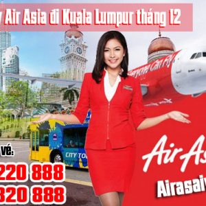 Vé máy bay Air Asia đi Kuala Lumpur tháng 12