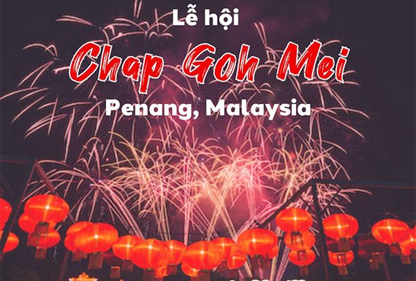 Mua vé máy bay đi Penang tham gia Lễ hội Chap Goh Meh